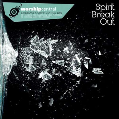 Spirit Break Out Worship Central Lyrics And Chords Worship Together