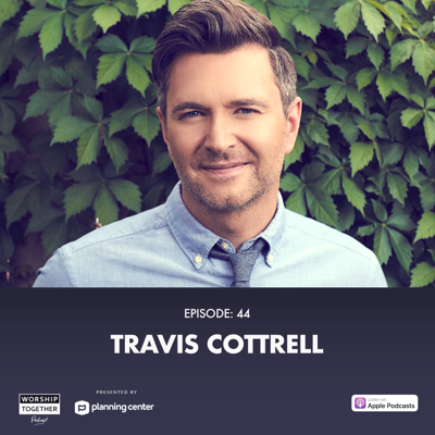 Ep: 44 - Travis Cottrell