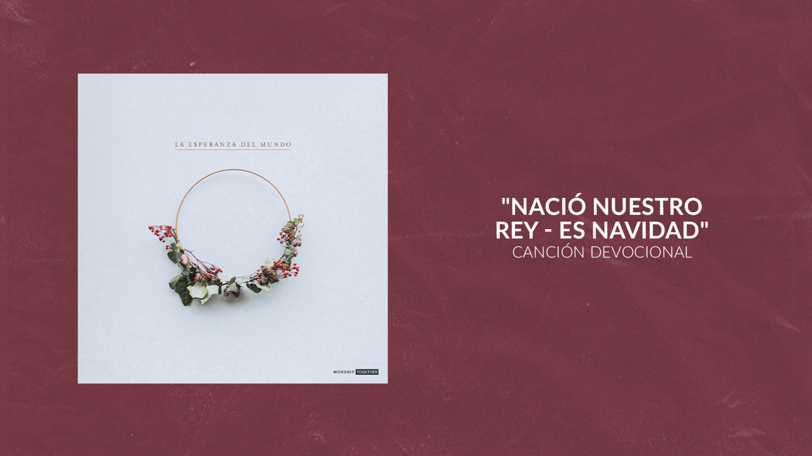Nació Nuestro Rey (Es Navidad) | Canción Devocional 