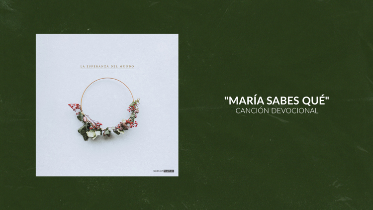 ¿María Sabes Qué? | Canción Devocional 