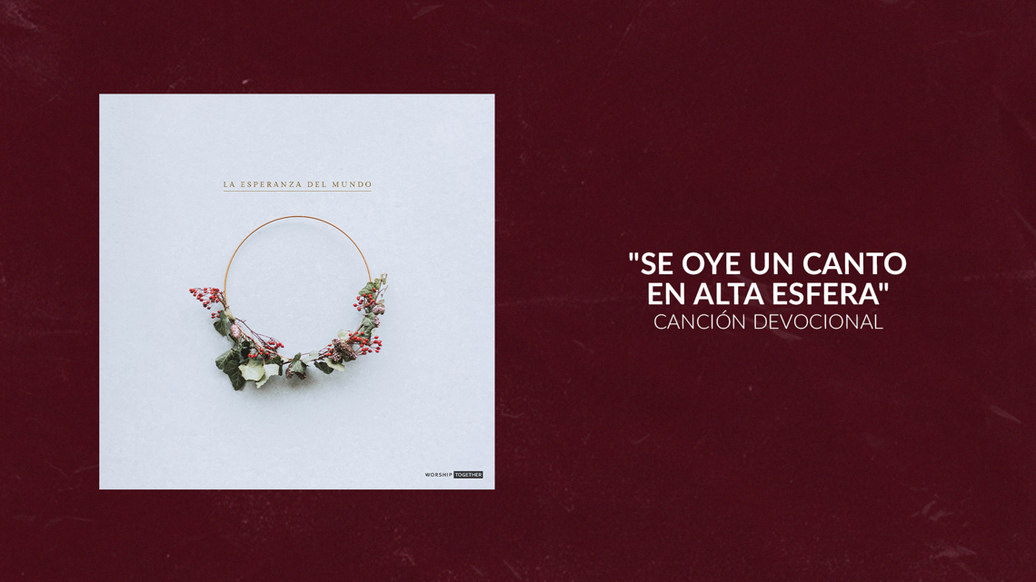 Se Oye Un Canto En Alta Esfera | Canción Devocional 