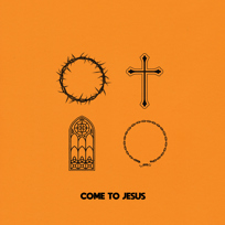 Come To Jesus