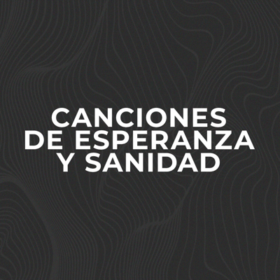 Canciones De Esperanza Y Sanidad