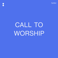 Call To Worship